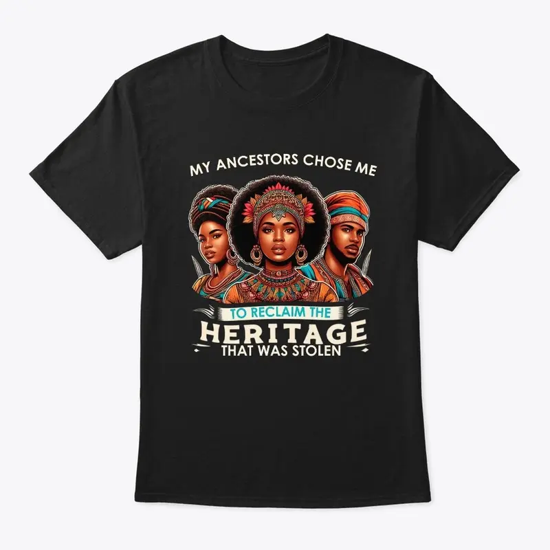 My Ancestors Chose Me (T-shirt)