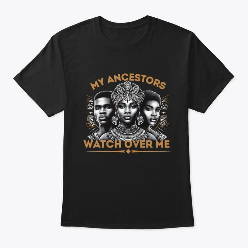 My Ancestors Watch Over Me (T-Shirt)