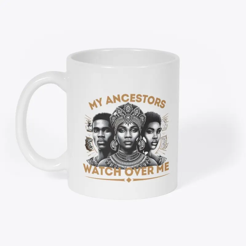 My Ancestors Watch Over Me (Mug)